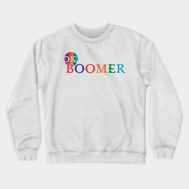 Ok Boomer Crewneck Sweatshirt by winstongambro